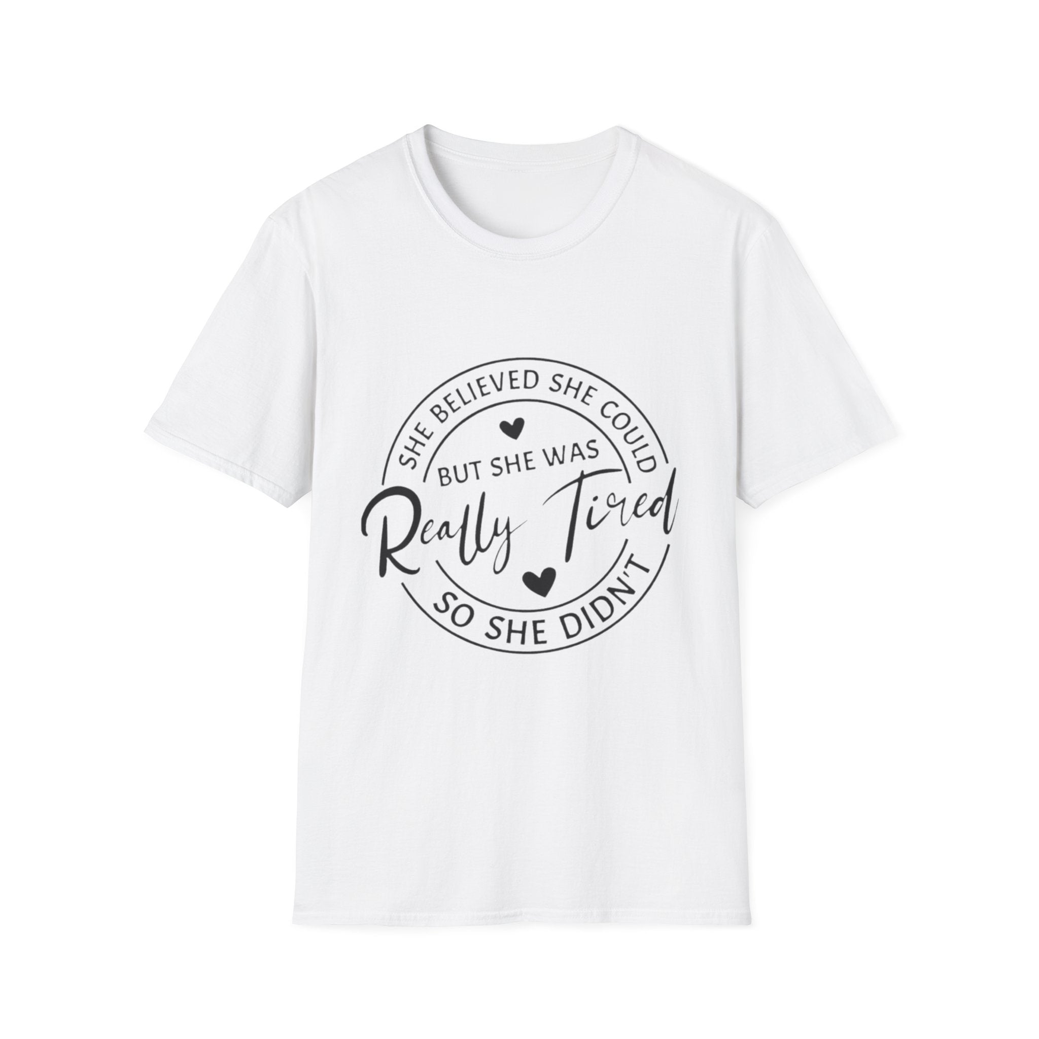 T-Shirt — “She Believed She Could But She Was Really Tired” Casual Graphic Tee