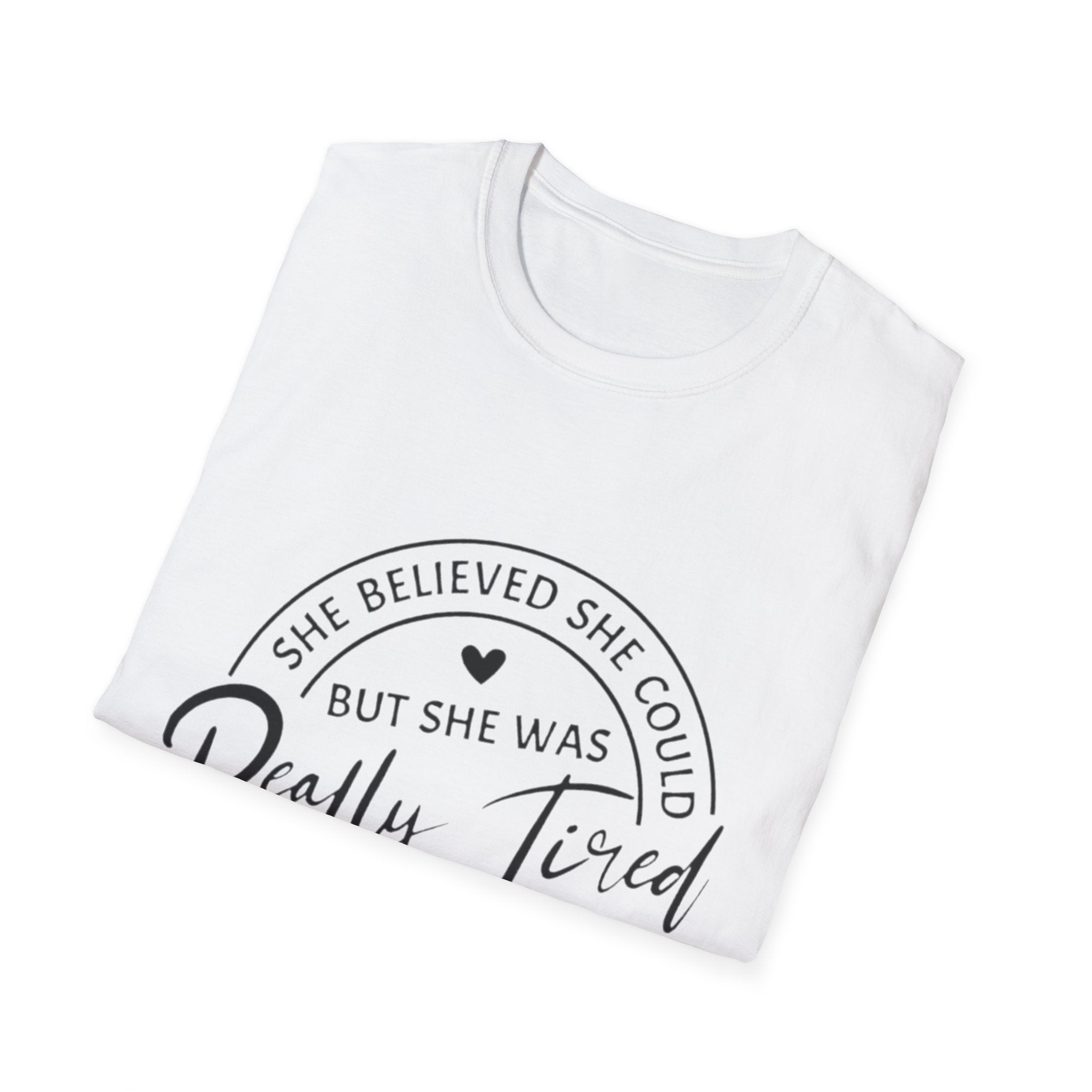 T-Shirt — “She Believed She Could But She Was Really Tired” Casual Graphic Tee