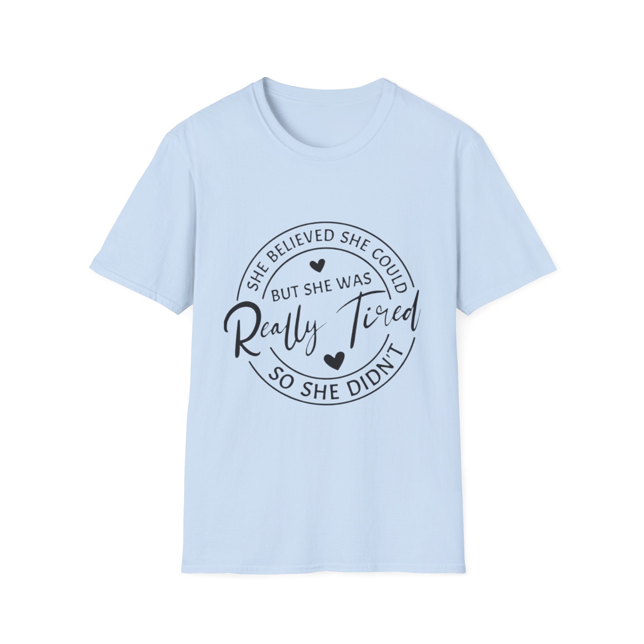 T-Shirt — “She Believed She Could But She Was Really Tired” Casual Graphic Tee